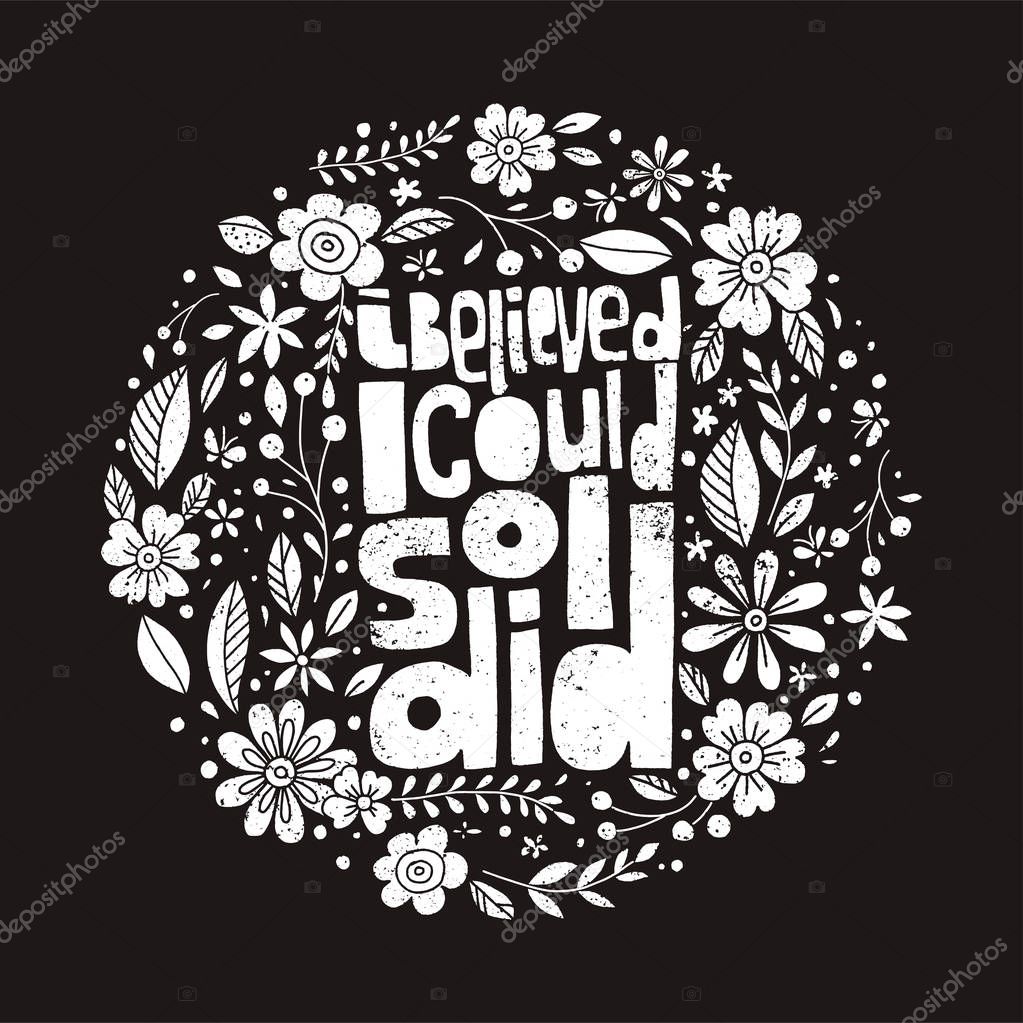 I believe I could, So I did. Hand-drawn lettering, round feminist quote composition. White chalk on the black background