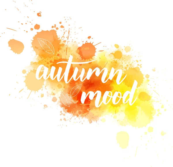 Autumn Mood Handwritten Modern Calligraphy Lettering Abstract Watercolor Splash Season — Stock Vector