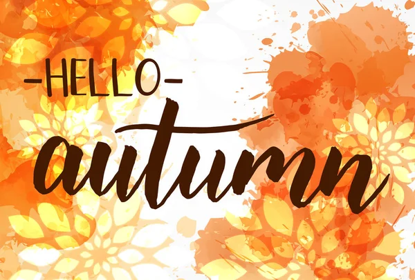 Hello Autumn Handwritten Modern Calligraphy Lettering Abstract Watercolor Background Floral — Stock Vector