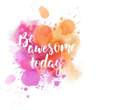 Bugün - var olmak korku veren motivasyonel mesaj. Çok renkli sulu boya boya sıçrama üzerinde modern hat ilham verici metin el yazısı.