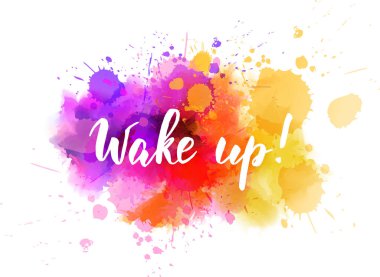 Uyandır! -el yazısı modern hat yazı ifade suluboya taklit renk splash üzerinde. 