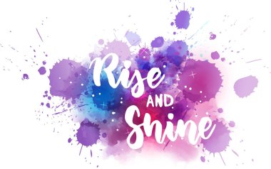 Rise and Shine - suluboya sıçrama el yazısı harfler