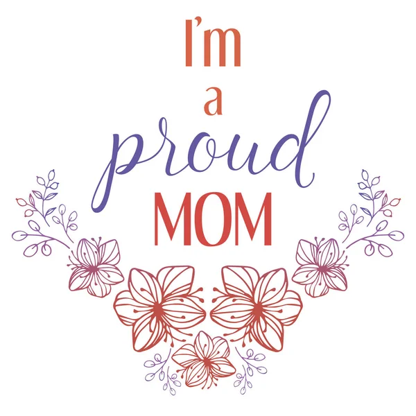 Ich bin eine stolze Mama niedliches Blumendesign — Stockvektor