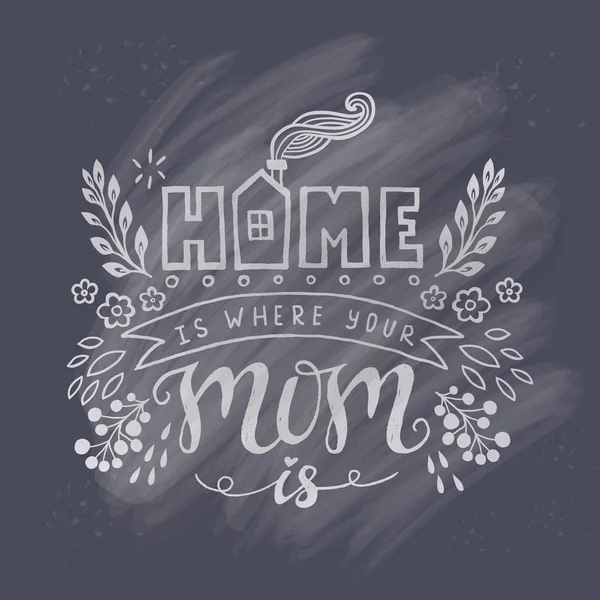 "Дом там, где твоя мама ". Надпись "День матери" . — стоковый вектор