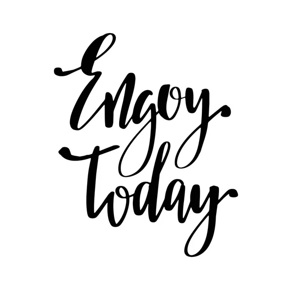 Enjoy Today Citazione Calligrafica Pennello Scritta Mano Ispirata Frase Vettoriale — Vettoriale Stock