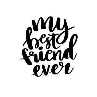 Benim en iyi arkadaşım hiç kartpostal. Mürekkep çizim. Modern fırça hat. Beyaz arka plan üzerinde izole.