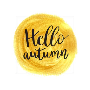 Merhaba sonbahar. Altın boya leke afiş harflerle ifade vektör Illustration. Vektör altın boya. Altın fırça boyalı ile sonbahar hat kompozisyon leke dokulu.