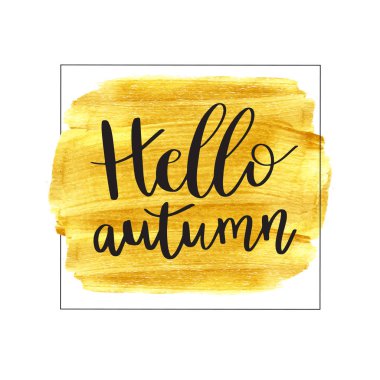 Merhaba sonbahar. Altın boya leke afiş harflerle ifade vektör Illustration. Vektör altın boya. Altın fırça boyalı ile sonbahar hat kompozisyon leke dokulu.