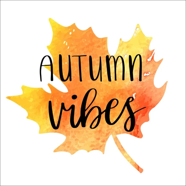 Herfst Vibes Hand Belettering Zinsdeel Oranje Aquarel Maple Leaf Achtergrond — Stockvector