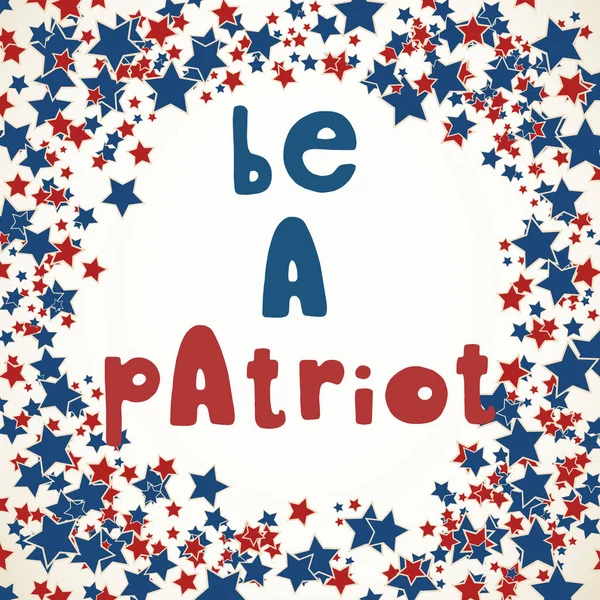 Jadilah Seorang Patriot Kartu Ucapan Hari Kemerdekaan Amerika Serikat Desain - Stok Vektor
