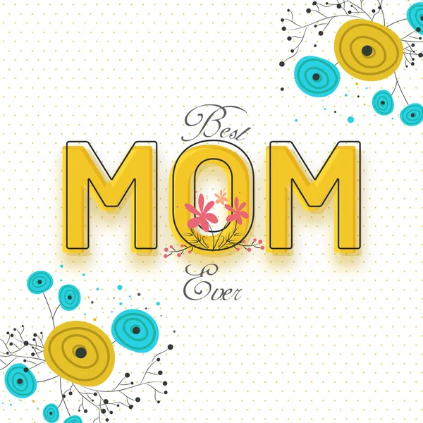 Best Mom Ever Texto Sobre Fondo Blanco Decorado Floral — Vector de stock