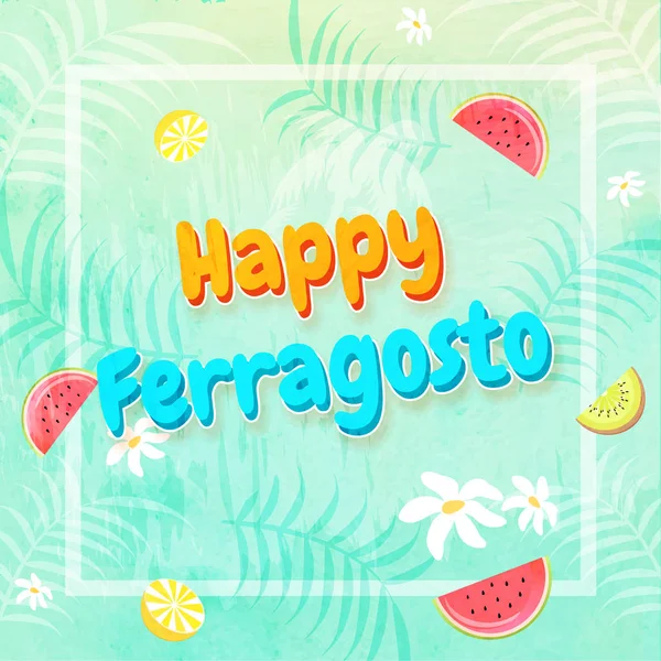 Festival Italiano Happy Ferragosto Texto Con Hojas Rebanadas Fruta Vacaciones — Vector de stock