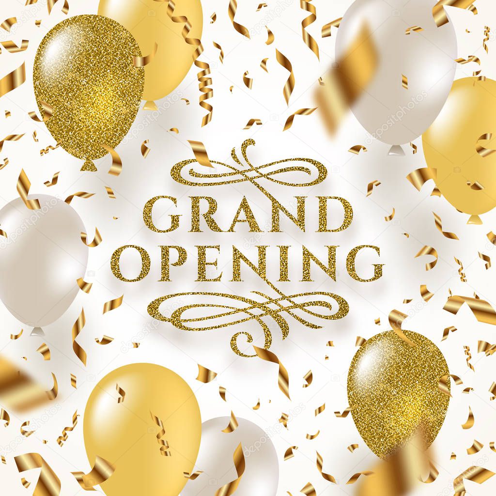 Grand opening - glitter gold logo with flourishes ornamental elements surrounded by golden foil confetti, white and glitter gold balloons. Vector illustration.