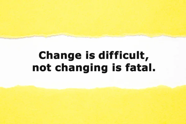 Motivational Quote Change Difficult Changing Fatal Appearing Torn Yellow Paper — Stock Photo, Image