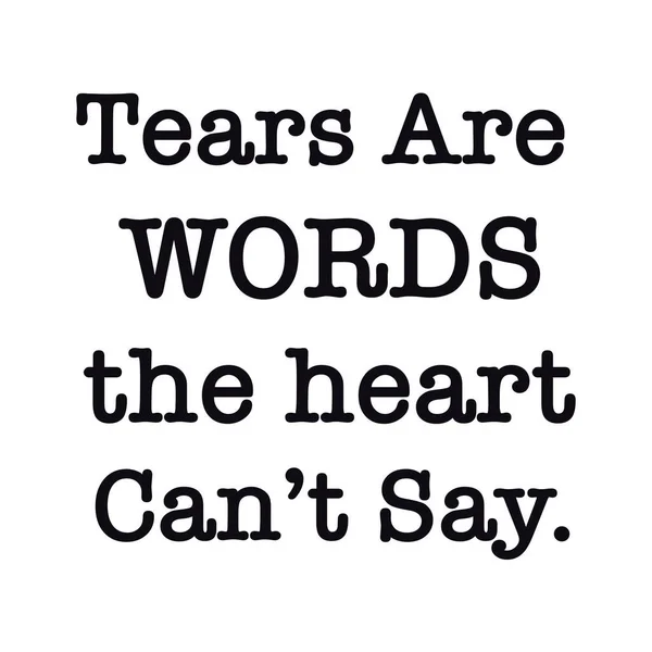 Quote - Tears are words the heart cant say — Stock Photo, Image