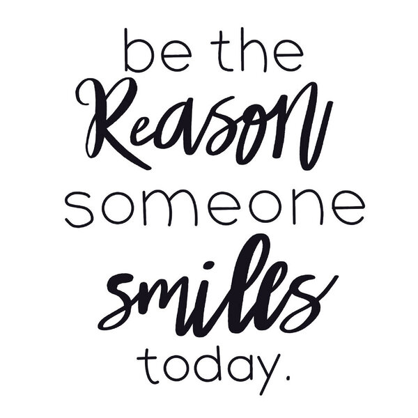 Цитата - Be the reason someone smiles today on white
