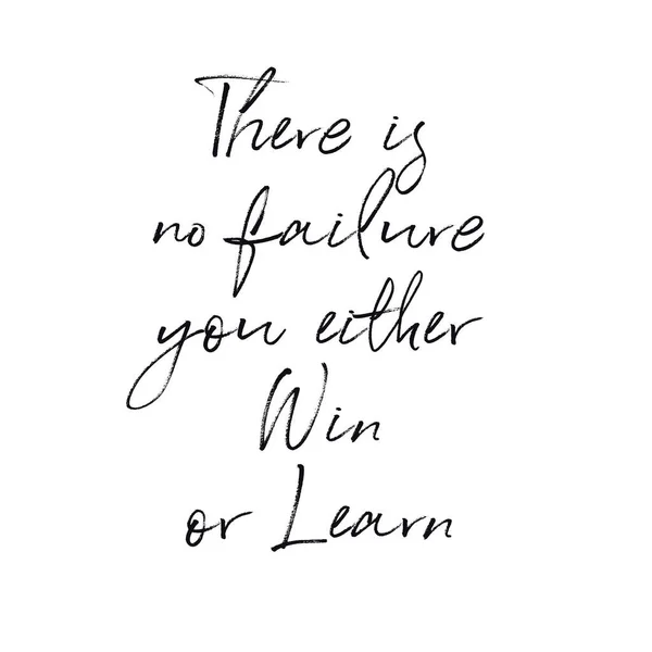 Quote - There is no failure you either Win or Learn