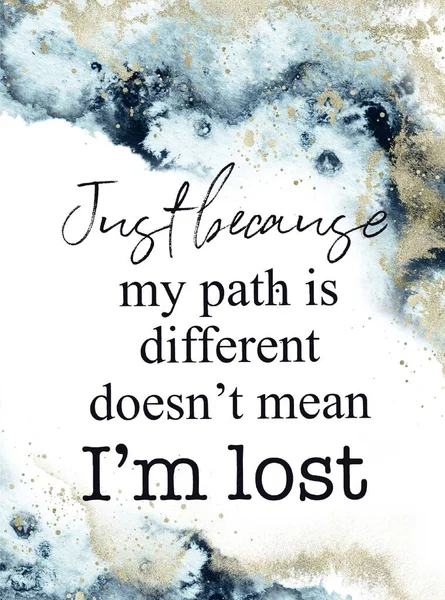 Abstract background, Quote - Just because my path is different doesnt mean im lost — Stock Photo, Image