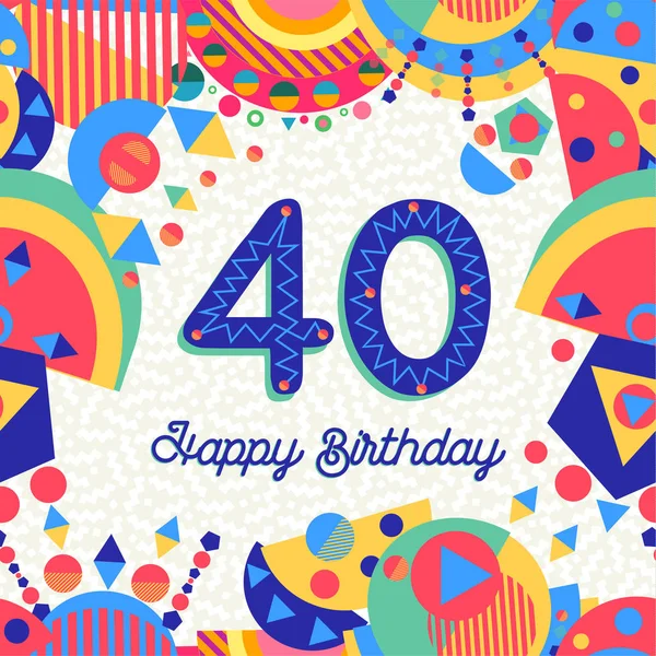 Gelukkig Verjaardag Veertig Jaar Plezier Ontwerpen Met Nummer Tekstlabel Kleurrijke — Stockvector