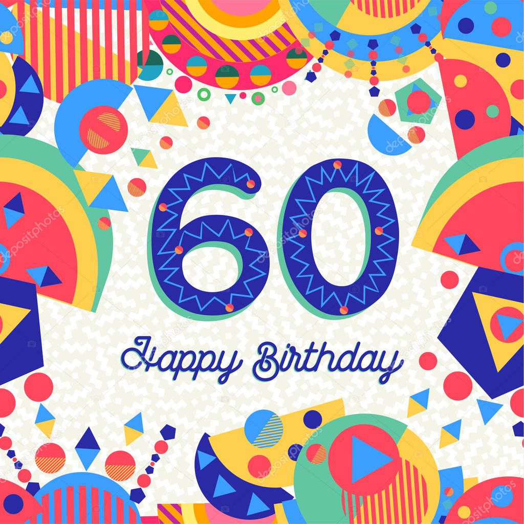 Happy Birthday sixty 60 year fun design with number, text label and colorful decoration. Ideal for party invitation or greeting card. EPS10 vector
