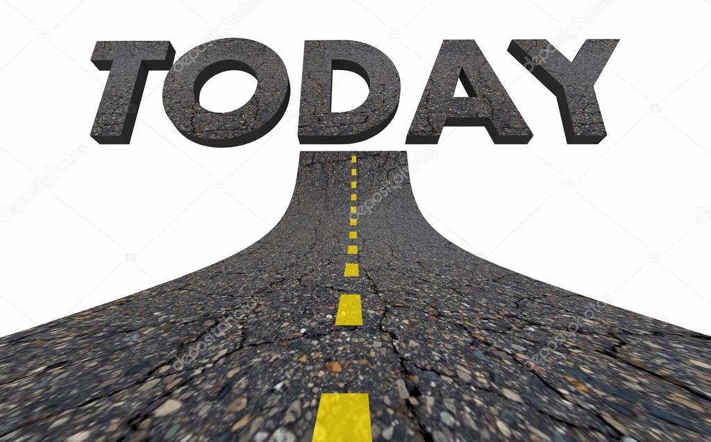 Today Now Moving Forward Arrived Road Word 3d Illustration