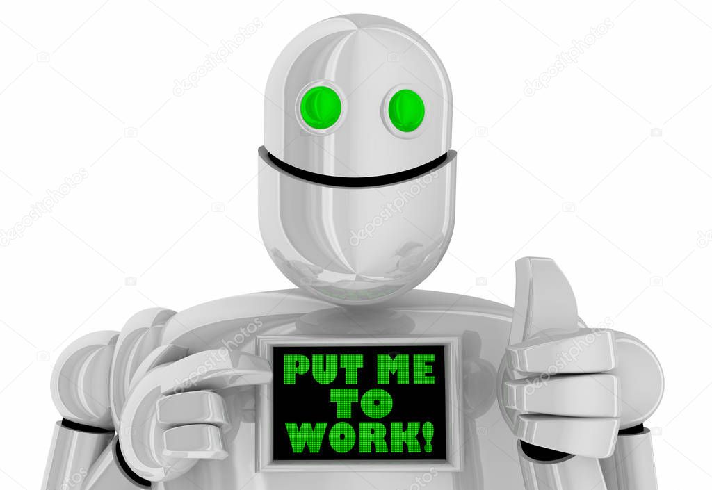 Put Me to Work Robot Process Automation RPA 3d Illustration