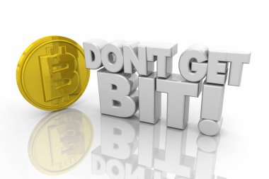 Dont Get Bit Cryptocurrency tehlike uyarı Bitcoin 3d resimde kelimeler
