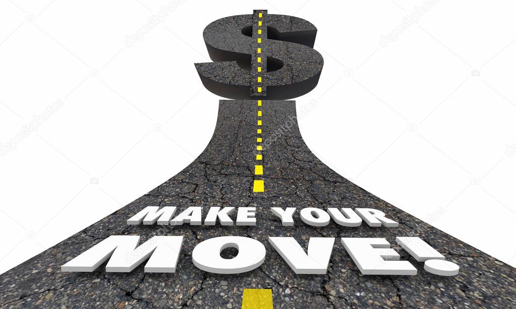 Make Your Move Take Control Now Road Money Dollar Sign 3d Illustration