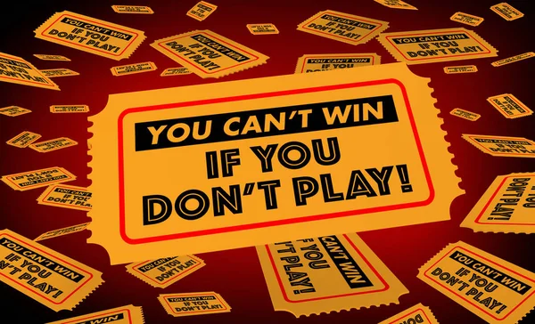 Ön cant Win ha Ön dont Play be jegyek 3D illusztráció — Stock Fotó