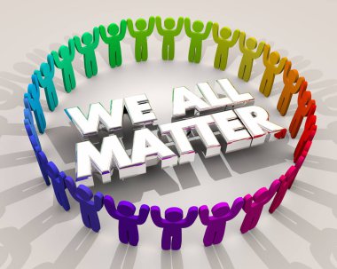 We All Matter Worth Value People Words 3d Illustration clipart