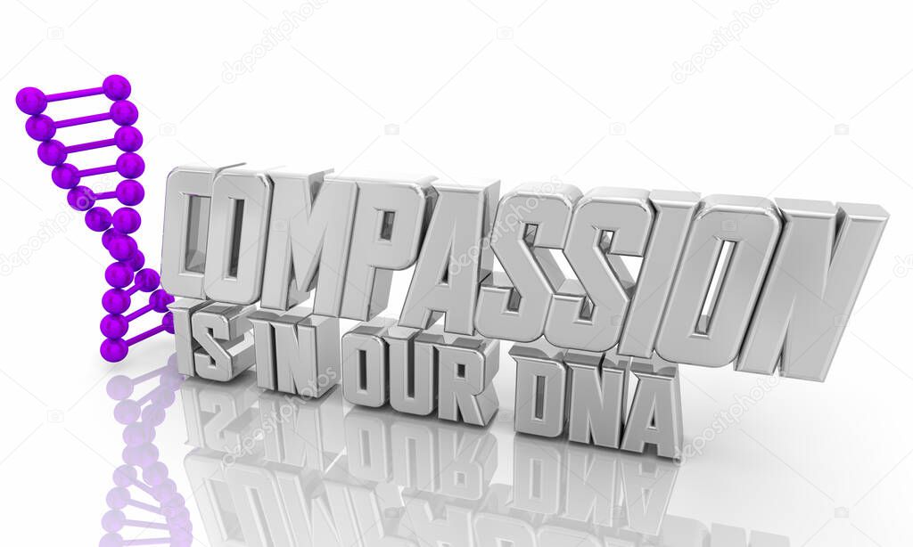 Compassion is in our DNA Caring Sympathy Empathy 3d Illustration