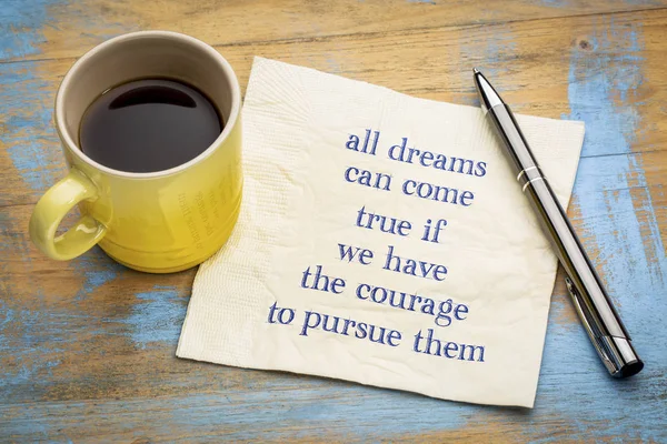 All Dreams Can Come True You Have Courage Pursue Them — Stock Photo, Image