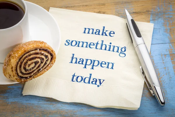 Make Something Happen Today Inspirational Handwriting Napkin — Stock Photo, Image