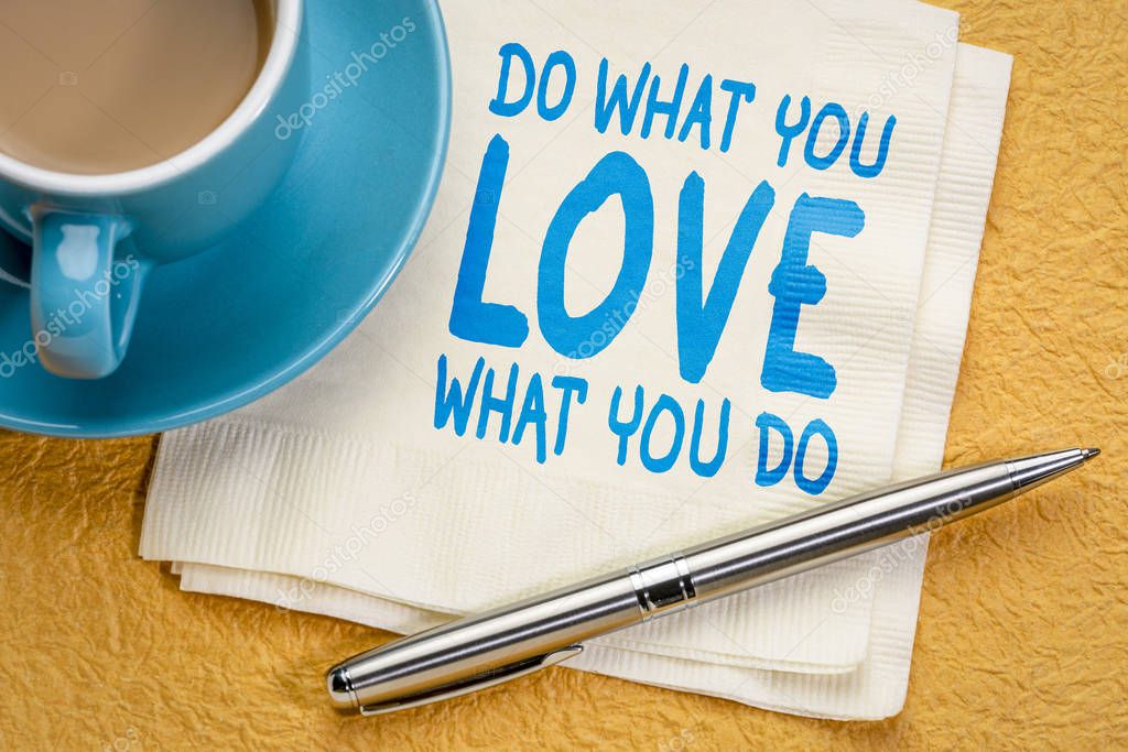 do what you love - advice or reminder