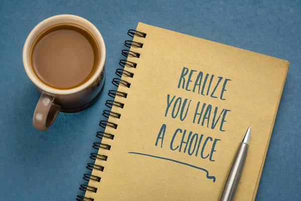 Realize You Have Choice Inspirational Reminder Handwriting Sketchbook Coffee Business — Stock Photo, Image