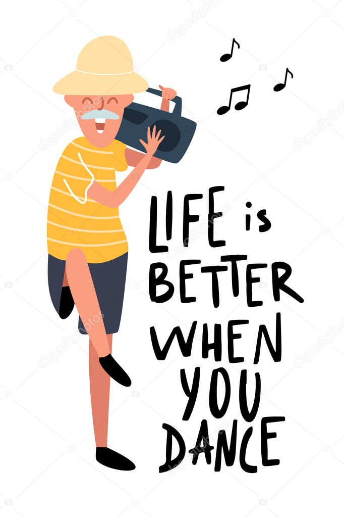 Dancing old man. Happy laughing man on the party with record player. Motivational music hand written quote. Life is better when you dance. Funky flat cartoon style. Vector