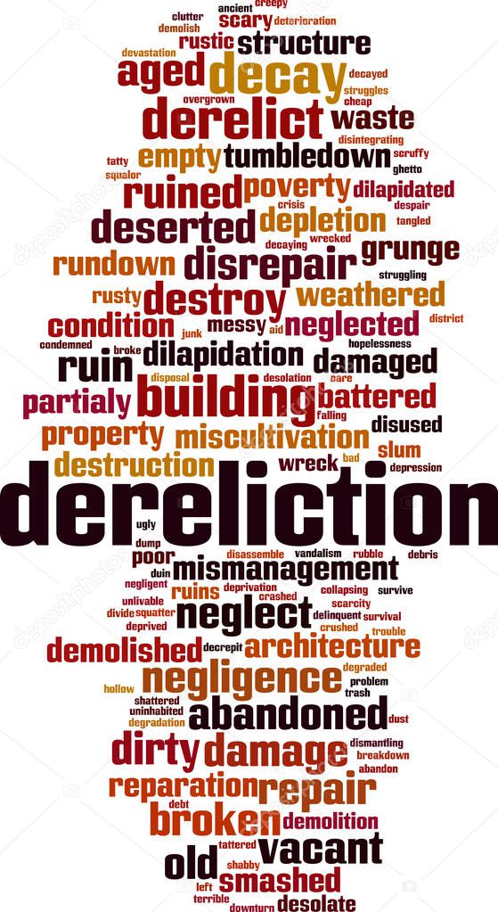 Dereliction word cloud concept. Collage made of words about dereliction. Vector illustration 