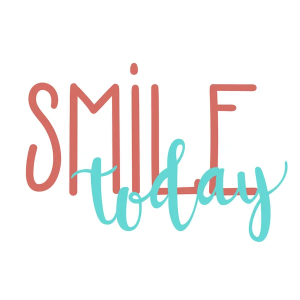Smile Today Hand Drawn Vector Lettering Inspirational Motivational Quote Slogan — Stock Vector