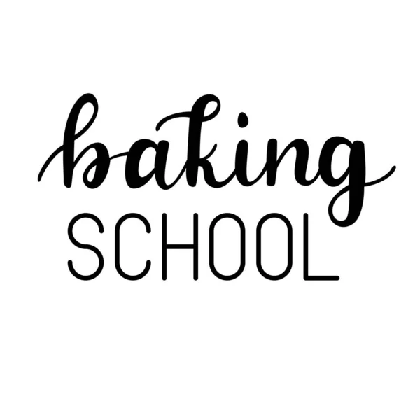 Baking School Hand Drawn Vector Lettering Calligraphy Handwritten Inscription Isolated — Stock Vector