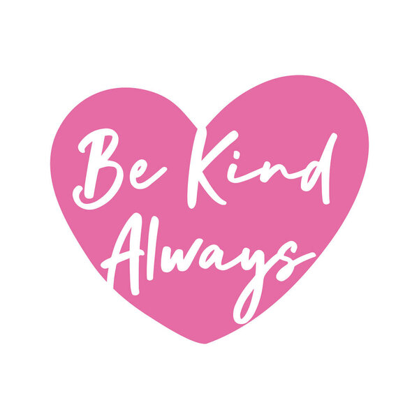 be kind always campaing lettering in heart flat style