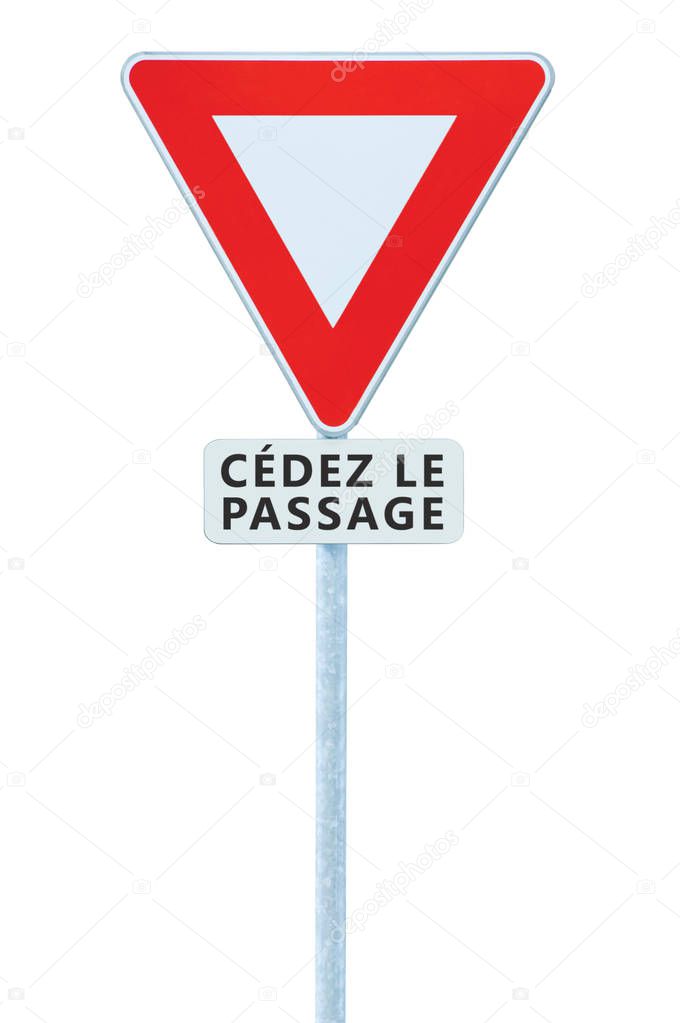 Give way yield french cedez le passage road sign, France, isolated vertical macro closeup, white signage triangle red frame regulatory warning, metallic pole post, panneau signalisation cedez-le-passage, large vehicle traffic priority roadsign sign