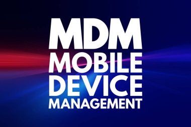 MDM - Mobil Aygıt Yönetimi kısaltması, teknoloji kavramı arka planı