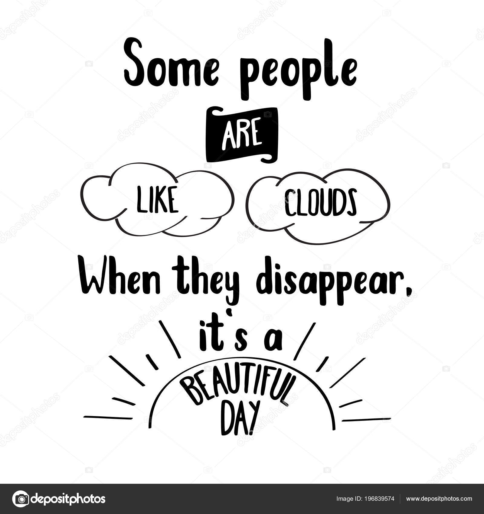 Funny Quote Some People Clouds Disappear It's Beautiful Day Stock Vector Image by ©ClaudiaBalasoiu #196839574 Funny Quote Some People Clouds Disappear It's Beautiful Day Stock Vector Image by ©ClaudiaBalasoiu #196839574