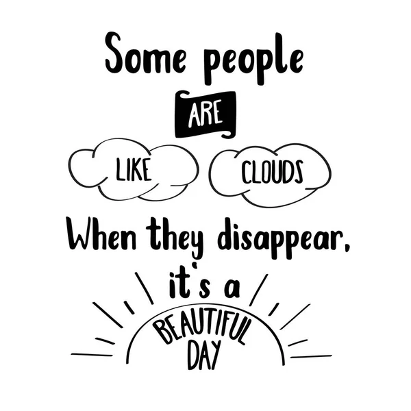 Funny Quote Some People Clouds Disappear Beautiful Day — Stock Vector