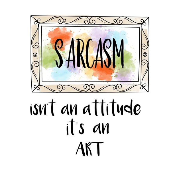 Hand Drawn Vector Typography Poster Creative Slogan Sarcasm Isn Attitude — Stock Vector