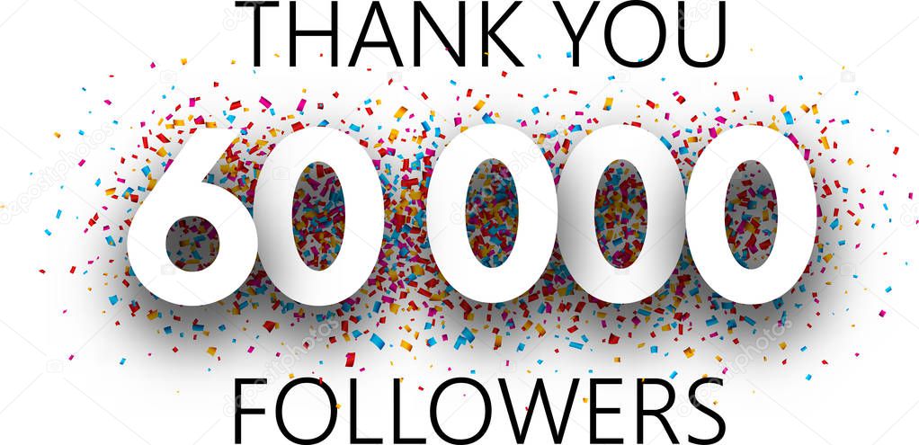 Thank you, 60000 followers, poster with colorful confetti for social network isolated on white background