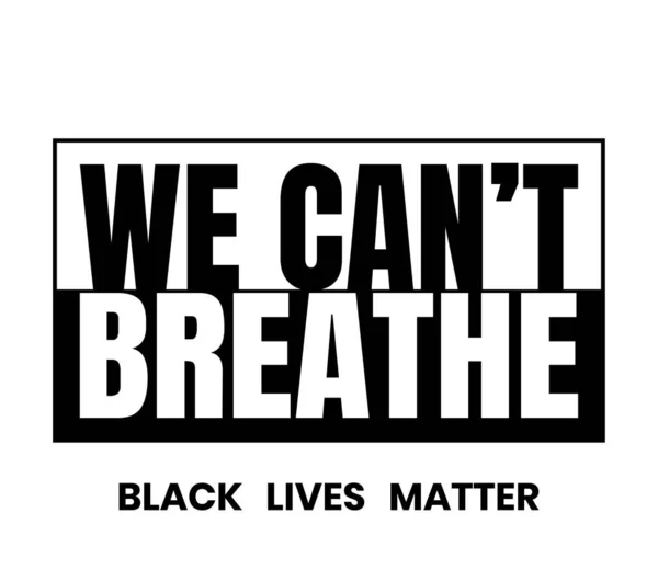 Big Can Breathe Small Black Lives Matter Sign Black Letters — Stock Vector