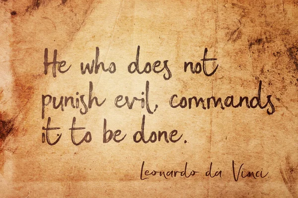 He who does not punish evil, commands it to be done - ancient Italian artist Leonardo da Vinci quote printed on vintage grunge paper