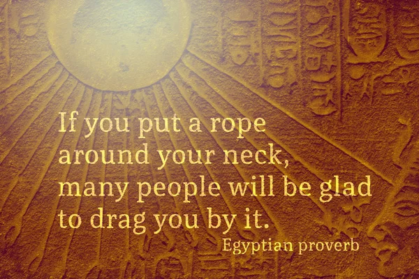 Βάλετε Ένα Σχοινί Γύρω Από Λαιμό Σας Αρχαία Αιγυπτιακή Παροιμία — Φωτογραφία Αρχείου
