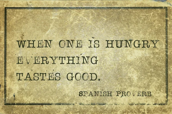 One Hungry Everything Tastes Good Ancient Spanish Proverb Printed Grunge — Stock Photo, Image
